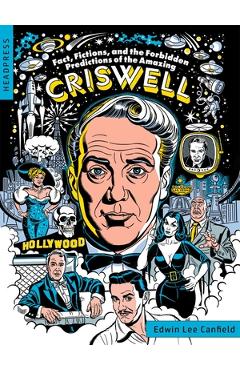 Poza produsului Fact, Fictions, and the Forbidden Predictions of the Amazing Criswell - Edwin Canfield