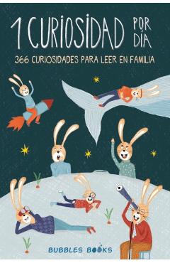 1 Curiosidad por día - 366 curiosidades del mundo para leer en familia: libro para niños y niñas a partir de 6 años que quieren aprender cada día algo - Bubbles Books