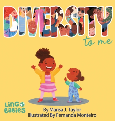 DIVERSITY to me: A children's picture book teaching kids about the beauty diversity. An excellent book for first conversations about di - Marisa J. Taylor