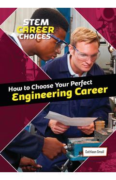 Coperta cărții 'How to Choose Your Perfect Engineering Career - Cathleen Small'