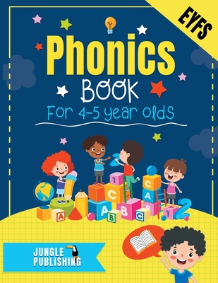 Phonics Book for 4-5 Year Olds: Bumper Phonics Activity Book for Reception - EYFS - KS1 Practice Letters, Sounds, Words, Tracing and Handwriting Inclu - Jungle Publishing U. K.