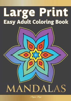 Large Print Easy Adult Coloring Book MANDALAS: Simple, Relaxing, Calming Mandalas. The Perfect Coloring Companion For Seniors, Beginners & Anyone Who - Pippa Page