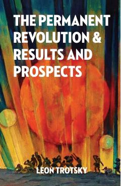 The Permanent Revolution and Results and Prospects - Leon Trotsky
