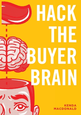 Hack The Buyer Brain - Kenda Macdonald