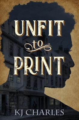 Unfit to Print - Kj Charles