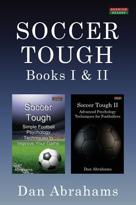 Soccer Tough: Books I & II - Dan Abrahams