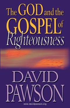 Coperta cărții 'The God and the Gospel of Righteousness - David Pawson'
