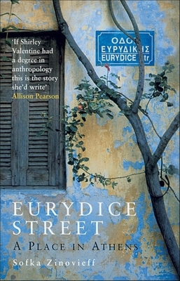 Eurydice Street: A Place in Athens - Sofka Zinovieff