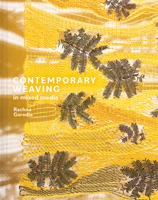 Contemporary Weaving in Mixed Media - Rachna Garodia