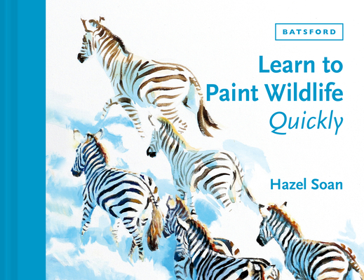 Learn to Paint Wildlife Quickly - Hazel Soan