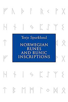 Norwegian Runes and Runic Inscriptions - Terje Spurkland