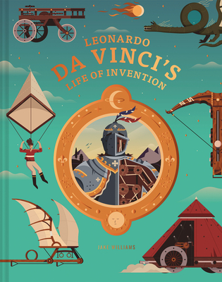 Leonardo Da Vinci's Life of Invention - Jake Williams
