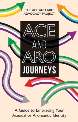 Ace and Aro Journeys: A Guide to Embracing Your Asexual or Aromantic Identity - The Ace And Aro Advocacy Project