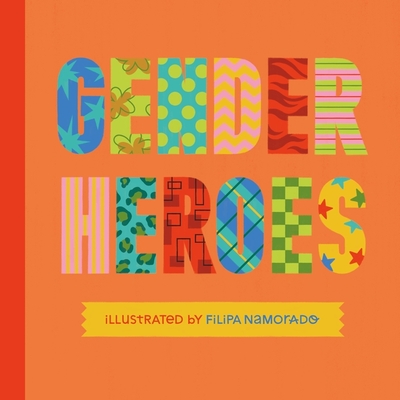 Gender Heroes: 25 Amazing Transgender, Non-Binary and Genderqueer Trailblazers from Past and Present! - Jessica Kingsley Publishers