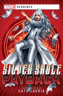 Silver Sable: Payback: A Marvel: Heroines Novel - Cath Lauria