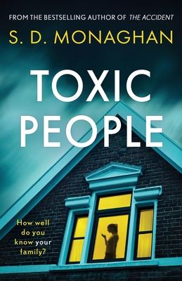 Toxic People: An unputdownable psychological thriller with a killer twist - S. D. Monaghan