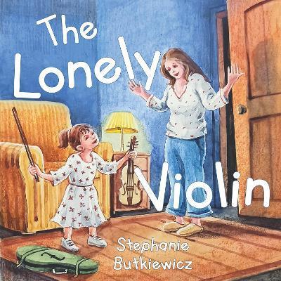 The Lonely Violin - Stephanie Butkiewicz