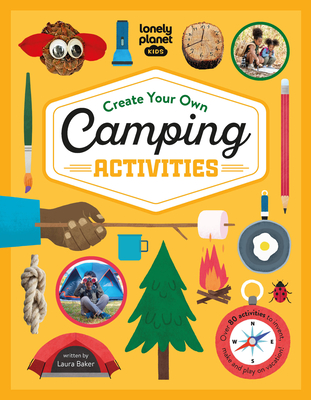 Lonely Planet Kids Create Your Own Camping Activities 1 - Lonely Planet Kids