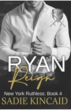 Ryan Reign: A Dark Mafia, Reverse Harem Romance. Book 4 of New York Ruthless - Sadie Kincaid