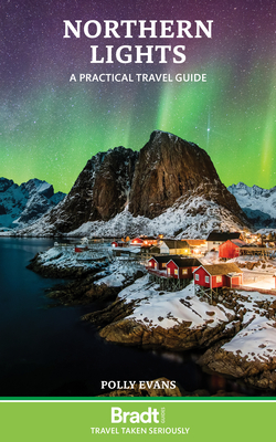 Northern Lights: A Practical Travel Guide - Polly Evans