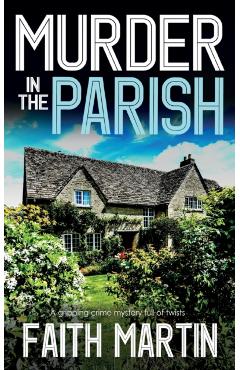 MURDER IN THE PARISH an utterly gripping crime mystery full of twists - Faith Martin