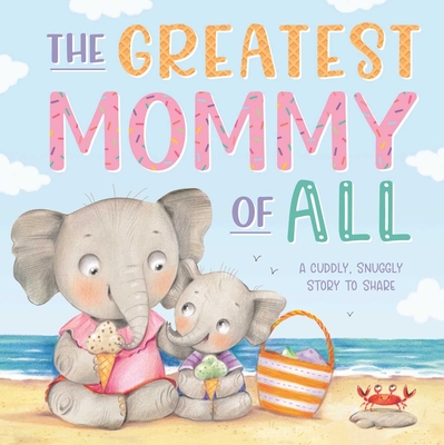 The Greatest Mommy of All: Padded Board Book - Igloobooks