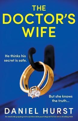 The Doctor's Wife: An absolutely gripping and unputdownable psychological thriller with a shocking twist - Daniel Hurst