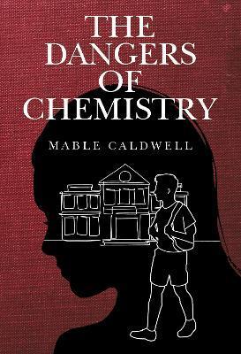 The Dangers of Chemistry - Mable Caldwell