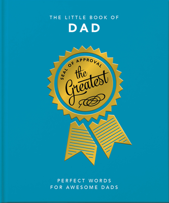 The Little Book of Dad: Perfect Words for Awesome Dads - Orange Hippo!