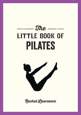 The Little Book of Pilates - Rachel Lawrence