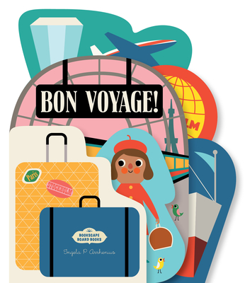 Bookscape Board Books: Bon Voyage! - Ingela P. Arrhenius