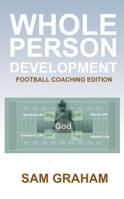 Whole Person Development: The Football Coaching Edition - Rick Butler