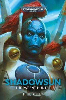Shadowsun: The Patient Hunter - Phil Kelly