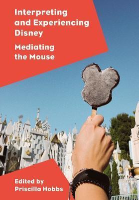 Interpreting and Experiencing Disney - Priscilla Hobbs