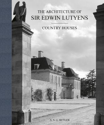 The Architecture of Sir Edwin Lutyens: Country-Houses - A. S. G. Butler