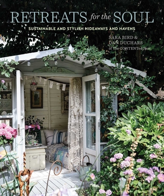 Retreats for the Soul: Sustainable and Stylish Hideaways and Havens - Sara Bird