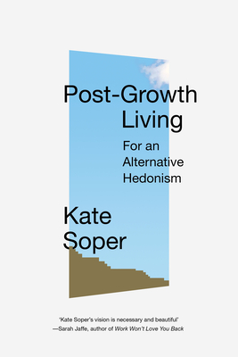Post-Growth Living: For an Alternative Hedonism - Kate Soper
