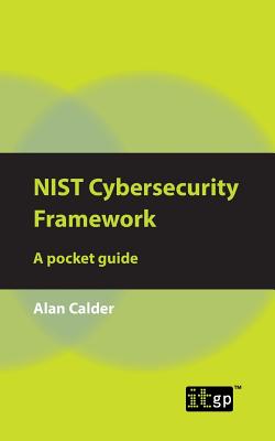 NIST Cybersecurity Framework: A pocket guide - Alan Calder