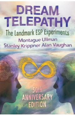 Dream Telepathy: The Landmark ESP Experiments - Montague Ullman
