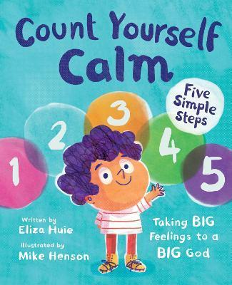Count Yourself Calm: Taking Big Feelings to a Big God - Eliza Huie