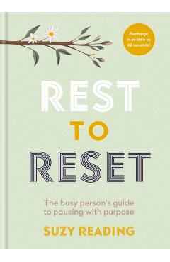 Rest to Reset: The Busy Person's Guide to Pausing with Purpose - Suzy Reading