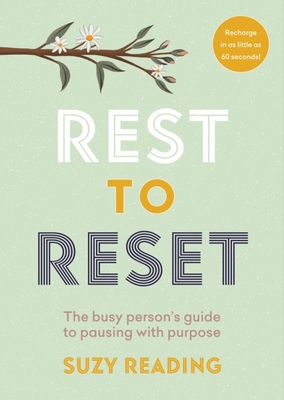 Rest to Reset: The Busy Person's Guide to Pausing with Purpose - Suzy Reading