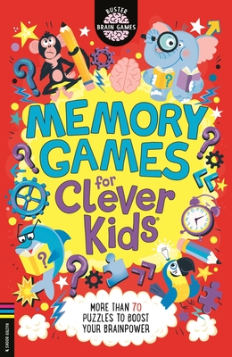 Memory Games for Clever Kids(r): More Than 70 Puzzles to Boost Your Brain Power - Gareth Moore