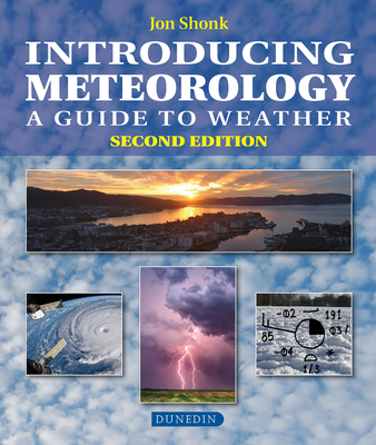 Introducing Meteorology: A Guide to the Weather - Jon Shonk