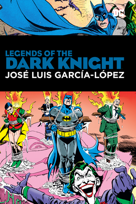 Legends of the Dark Knight: Jose Luis Garcia Lopez: Hc - Hardcover - Len Wein