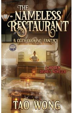 The Nameless Restaurant: A Cozy Cooking Fantasy - Tao Wong