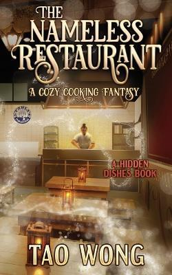 The Nameless Restaurant: A Cozy Cooking Fantasy - Tao Wong