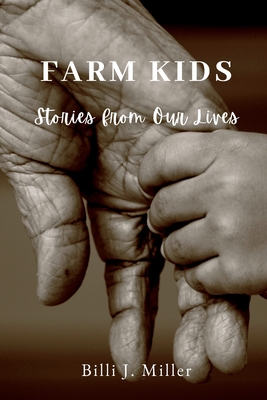 Farm Kids: Stories from Our Lives - Billi J. Miller