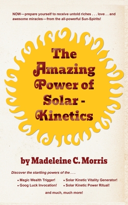 The Amazing Power of Solar-Kinetics - Madeleine C. Morris
