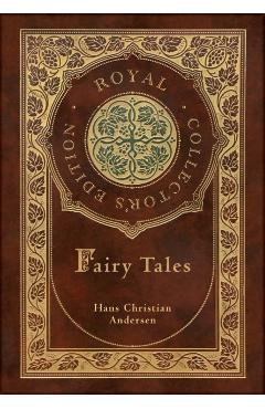 Hans Christian Andersen's Fairy Tales (Royal Collector's Edition) (Case Laminate Hardcover with Jacket) - Hans Christian Andersen